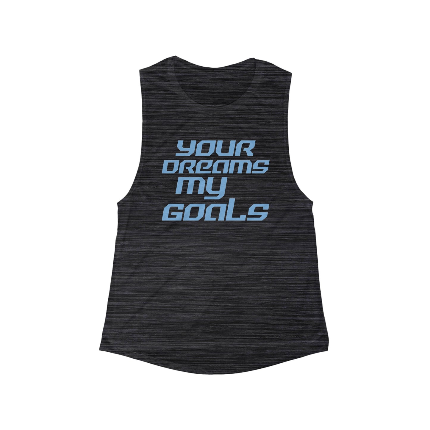 Your Dreams, My Goals - Women's Flowy Scoop Muscle Tank