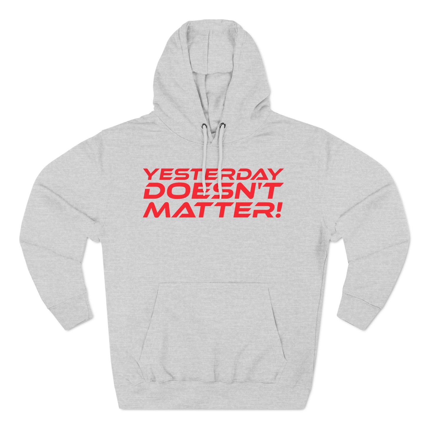 Yesterday Doesn't Matter - Three-Panel Fleece Hoodie