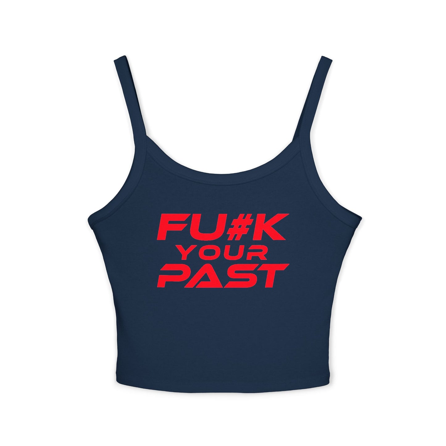 Fu#k Your Past - Sassy Women's Spaghetti Strap Tank Top