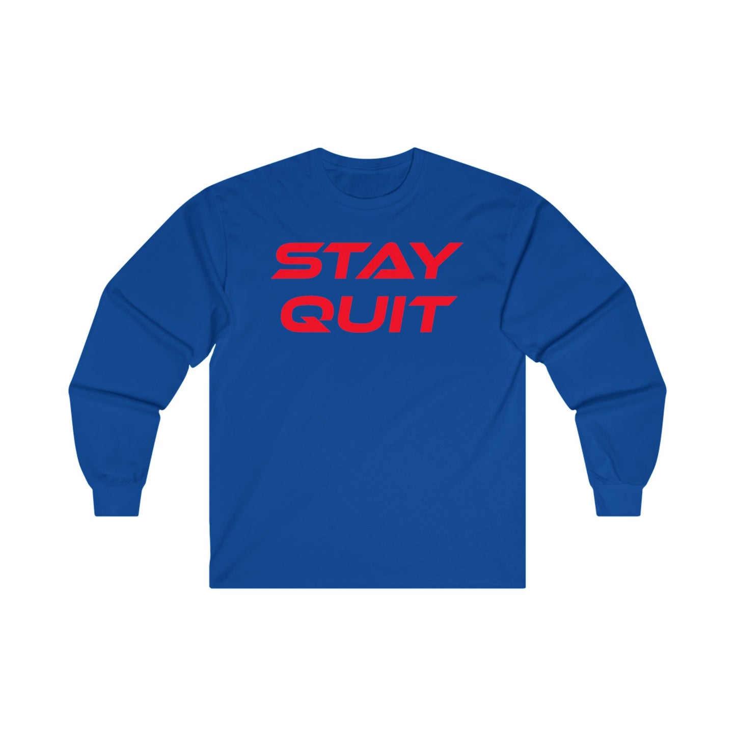 STAY QUIT - Unisex Ultra Cotton - Motivational Long Sleeve Tee