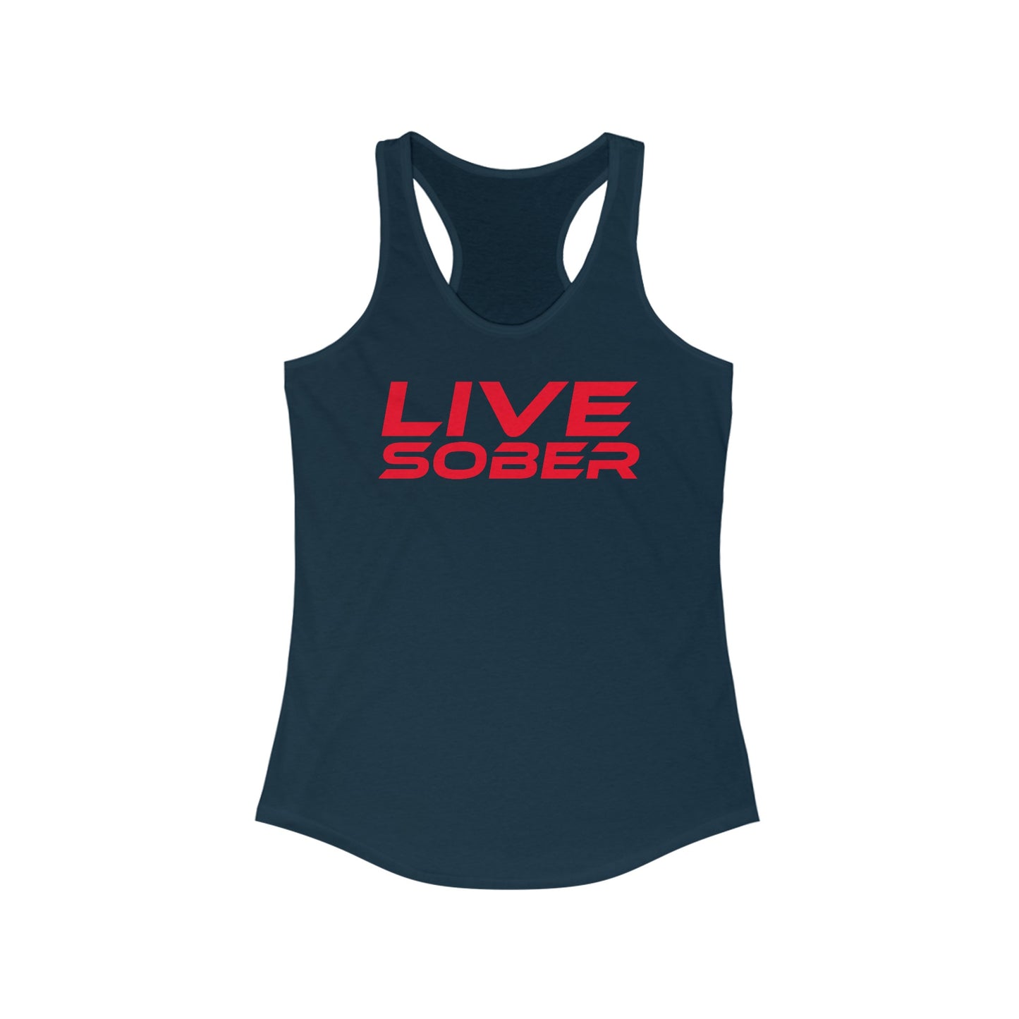 Live Sober -  Women's Ideal Racerback Tank - Motivational