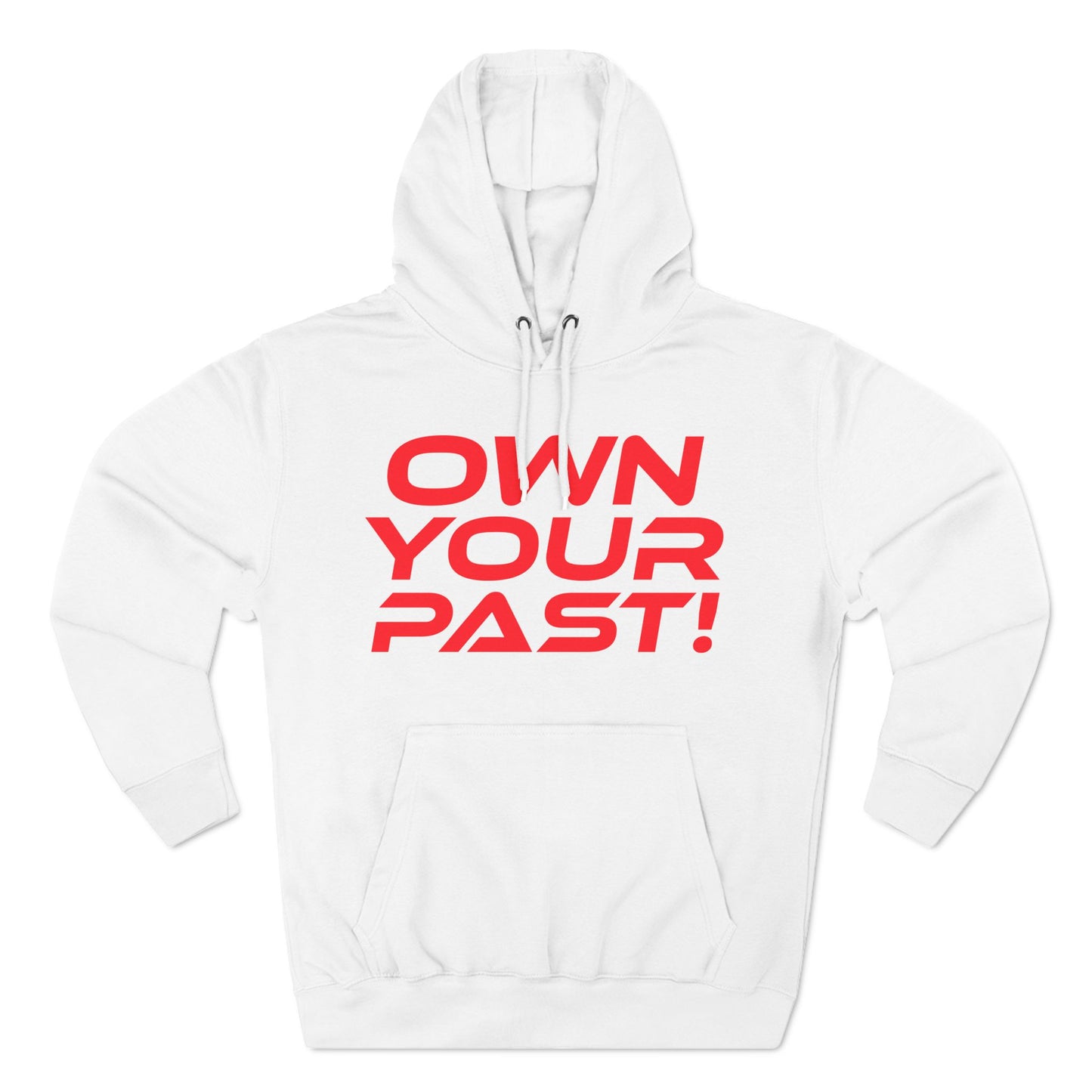 Own Your Past - Three-Panel Fleece Hoodie