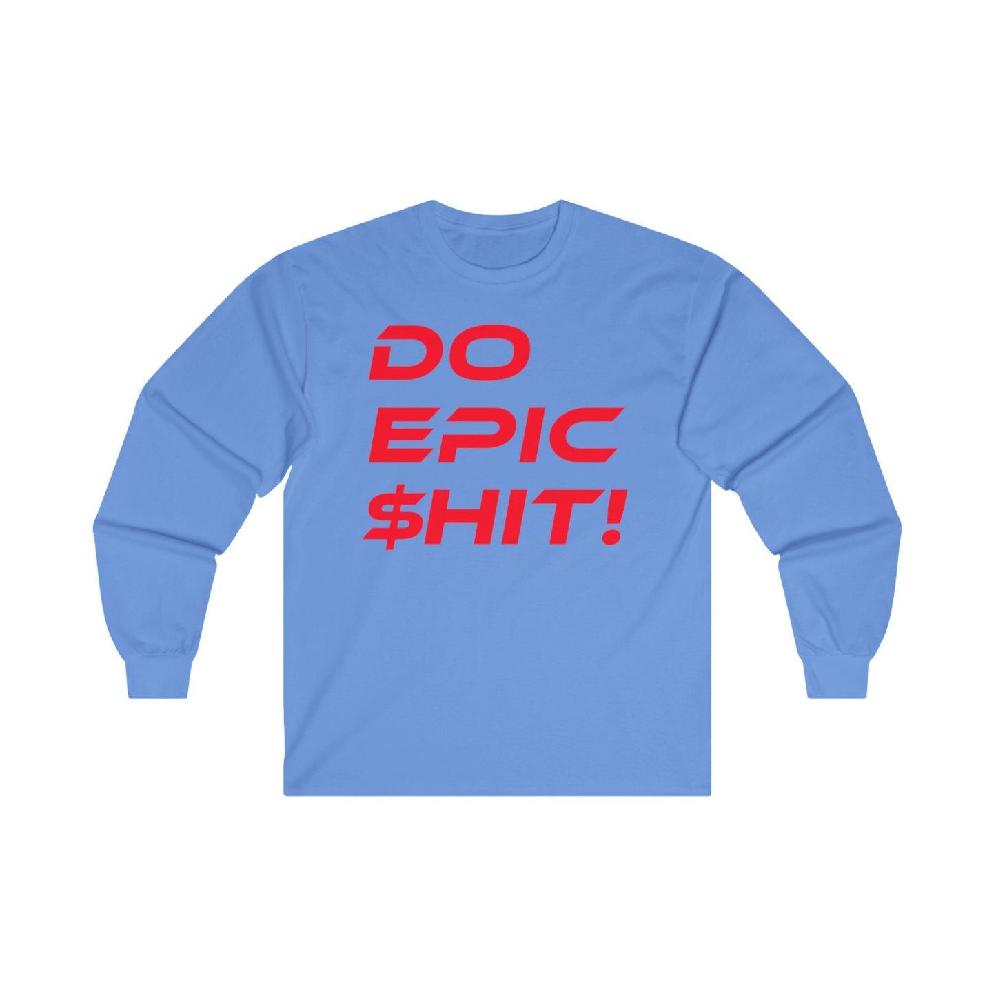 Do Epic $hit! - Motivation Unisex Long Sleeve Tee - Blue