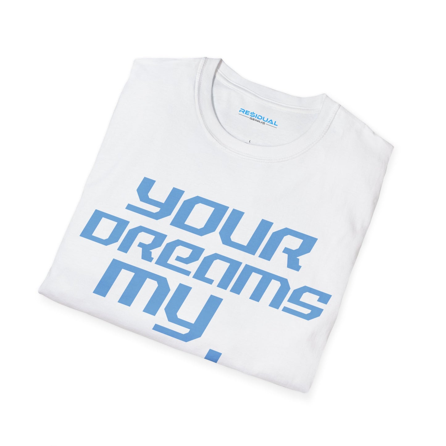 Your Dreams My Goals - Unisex Softstyle T-Shirt