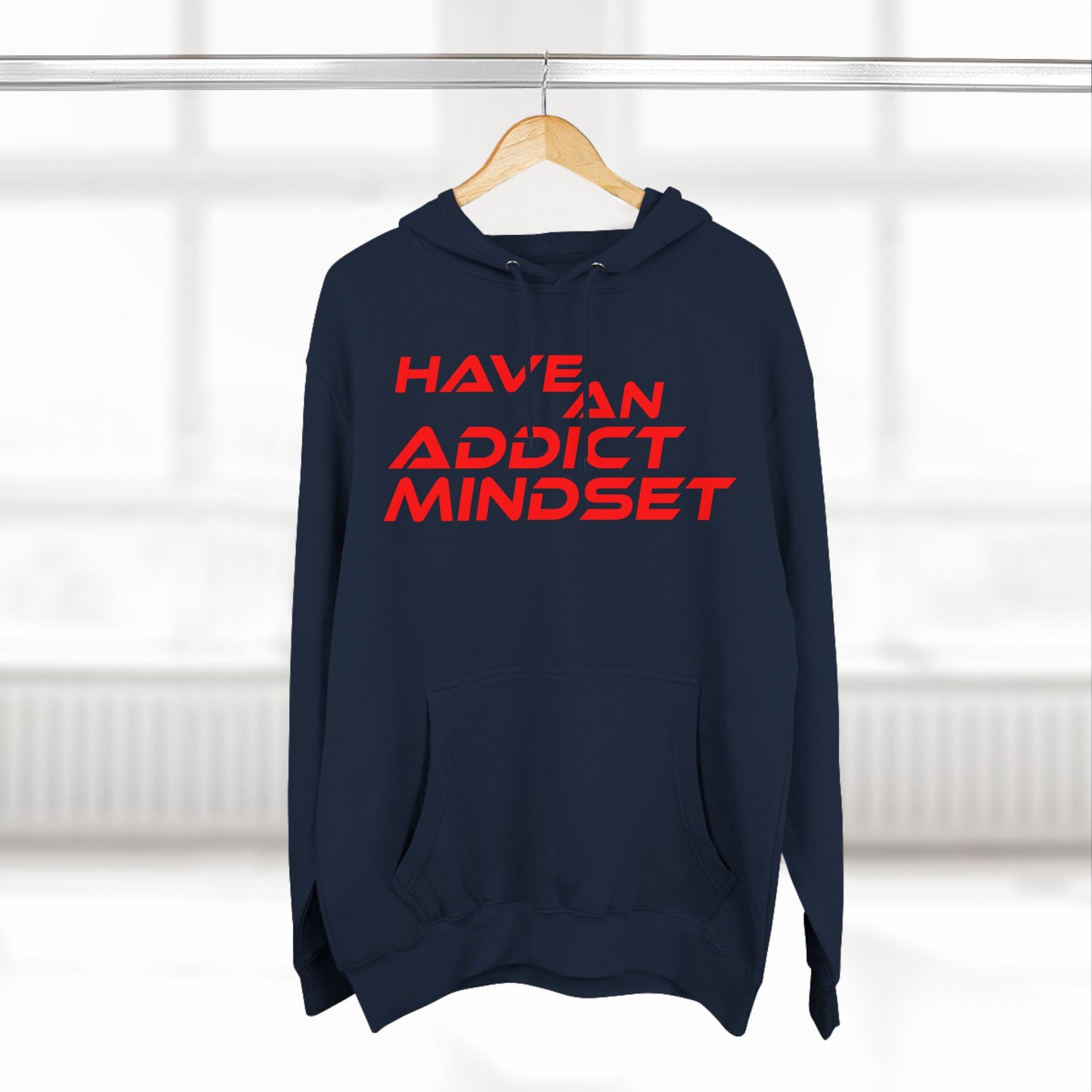 Have An Addict Mindset - Three-Panel Fleece Hoodie Motivational